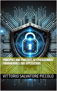 Principles and practices of Cybersecurity: Fundamentals and Applications