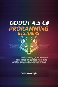 Godot 4.5 C# programming beginners: Build Stunning Games Royalty-Free