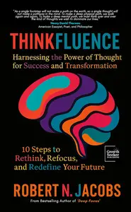 Thinkfluence: Harnessing the Power of Thought for Success and Transformation.