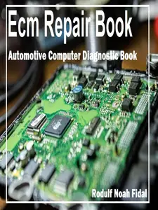 Ecm Repair Book: Automotive Computer Diagnostic Book