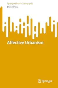 Affective Urbanism (SpringerBriefs in Geography)