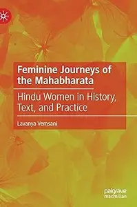 Feminine Journeys of the Mahabharata: Hindu Women in History, Text, and Practice