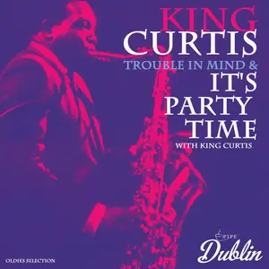 King Curtis - Oldies Selection, Trouble in Mind & It's Party Time (Remastered) (2025) [Official Digital Download 24/192]
