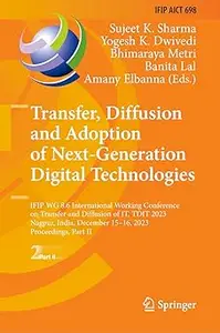 Transfer, Diffusion and Adoption of Next-Generation Digital Technologies: IFIP WG 8.6 International Working Conference o