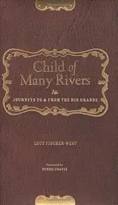 Child of Many Rivers: Journeys to and from the Rio Grande
