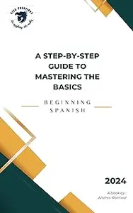 Beginning Spanish: A Step-by-Step Guide to Mastering the Basics
