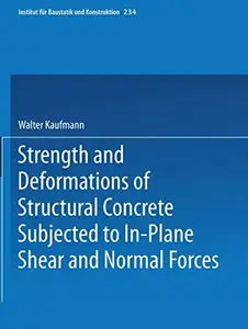 Strength and Deformations of Structural Concrete Subjected to In-Plane Shear and Normal Forces