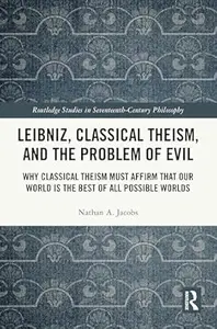 Leibniz, Classical Theism, and the Problem of Evil