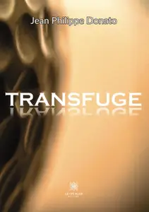 Jean Philippe Donato, "Transfuge"