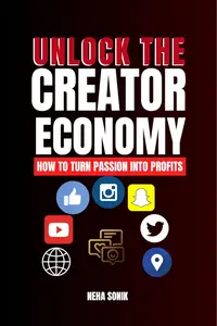 Unlock the Creator Economy: How to Turn Passion into Profits