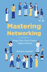 Mastering Networking: Forge Your Own Career Opportunities