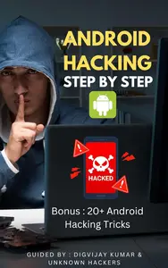 Android Hacking Step By Step: Bonus 20+ 100% Working Hacks