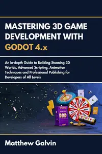 Mastering 3D Game Development with Godot 4.x