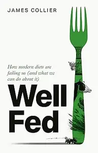 Well Fed: How modern diets are failing us and what we can do about it, the new book by Huel co-founder