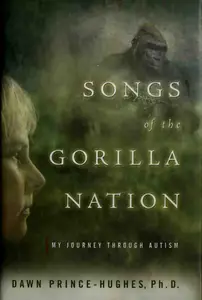 Songs of the Gorilla Nation: My Journey Through Autism