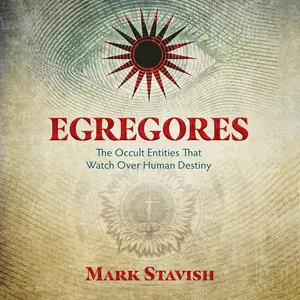 Egregores: The Occult Entities That Watch Over Human Destiny