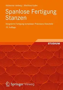 Spanlose Fertigung Stanzen: Integrierte Fertigung komplexer Prazisions-Stanzteile