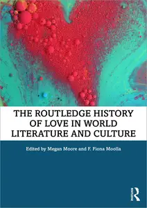 The Routledge History of Love in World Literature and Culture