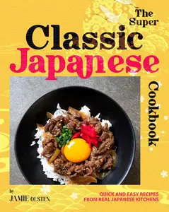 The Super Classic Japanese Cookbook