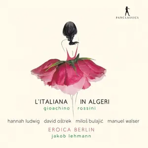 Jakob Lehmann, David Ostrek, Hannah Ludwig, Manuel Walser and Eroica Berlin - Rossini: L'italiana in Algeri (2024)