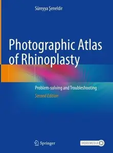 Photographic Atlas of Rhinoplasty: Problem-solving and Troubleshooting, Second Edition