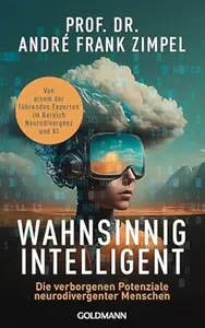 Wahnsinnig intelligent: Die verborgenen Potenziale neurodivergenter Menschen