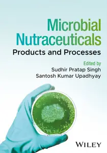 Microbial Nutraceuticals: Products and Processes
