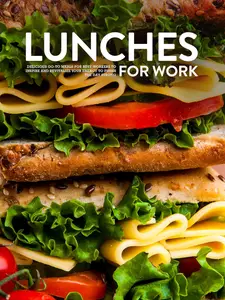 Lunches For Work: Delicious Go-To Meals for Busy Workers to Inspire and Revitalize Your Energy to Finish the Day Strong