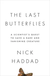 The Last Butterflies: A Scientist's Quest to Save a Rare and Vanishing Creature [Repost]