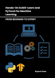 Hands-On Scikit-Learn and PyTorch for Machine Learning