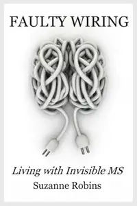 Faulty Wiring: Living with Invisible MS