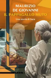 Maurizio de Giovanni - Il pappagallo muto. Una storia di Sara