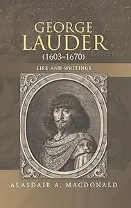 George Lauder (1603-1670): Life and Writings