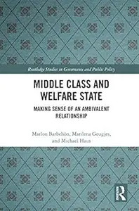 Middle Class and Welfare State: Making Sense of an Ambivalent Relationship