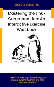 Mastering the Linux Command Line: An Interactive Exercise Workbook