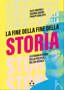 La fine della fine della storia - Alex Hochuli & George Hoare & Philip Cunliffe