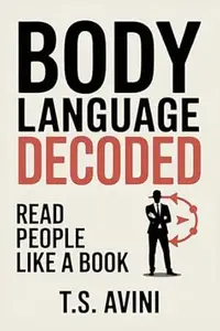 Body Language Decoded: Read People Like a Book