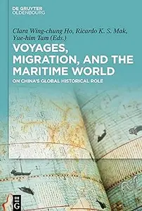 Voyages, Migration, and the Maritime World: On China’s Global Historical Role