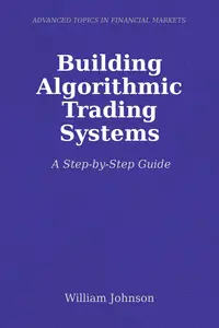 Building Algorithmic Trading Systems: A Step-by-Step Guide