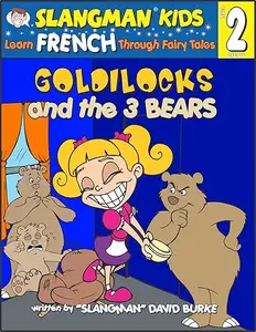 Learn French Through Fairy Tales: Goldilocks and the 3 bears Level 2