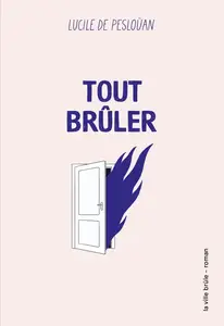 Lucile de Pesloüan, "Tout brûler"