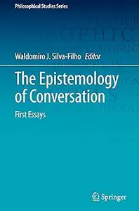 The Epistemology of Conversation: First Essays