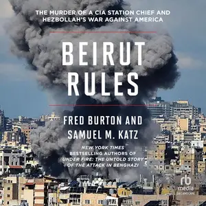 Beirut Rules: The Murder of a CIA Station Chief and Hezbollah's War Against America [Audiobook]