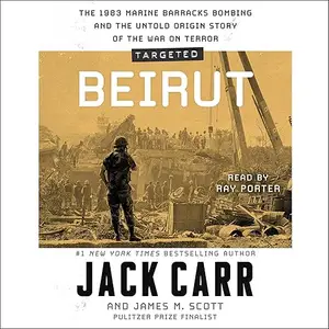 Targeted: Beirut: The 1983 Marine Barracks Bombing and the Untold Origin Story of the War on Terror [Audiobook]