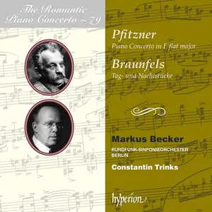 Markus Becker, Constantin Trinks - The Romantic Piano Concerto Vol. 79: Pfitzner & Braunfels Piano Concertos (2019)