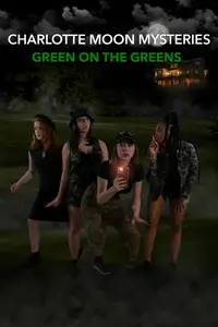 Charlotte Moon Mysteries: Green On The Greens (2021)