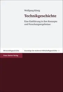 Technikgeschichte: Eine Einführung in ihre Konzepte und Forschungsergebnisse