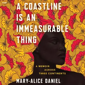 A Coastline Is an Immeasurable Thing: A Memoir Across Three Continents