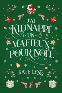 Kate Lyse, "J'ai kidnappé un mafieux pour Noël"