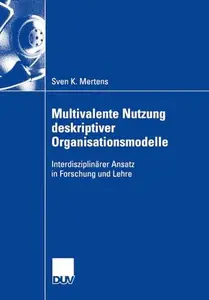 Multivalente Nutzung deskriptiver Organisationsmodelle: Interdisziplinärer Ansatz in Forschung und Lehre